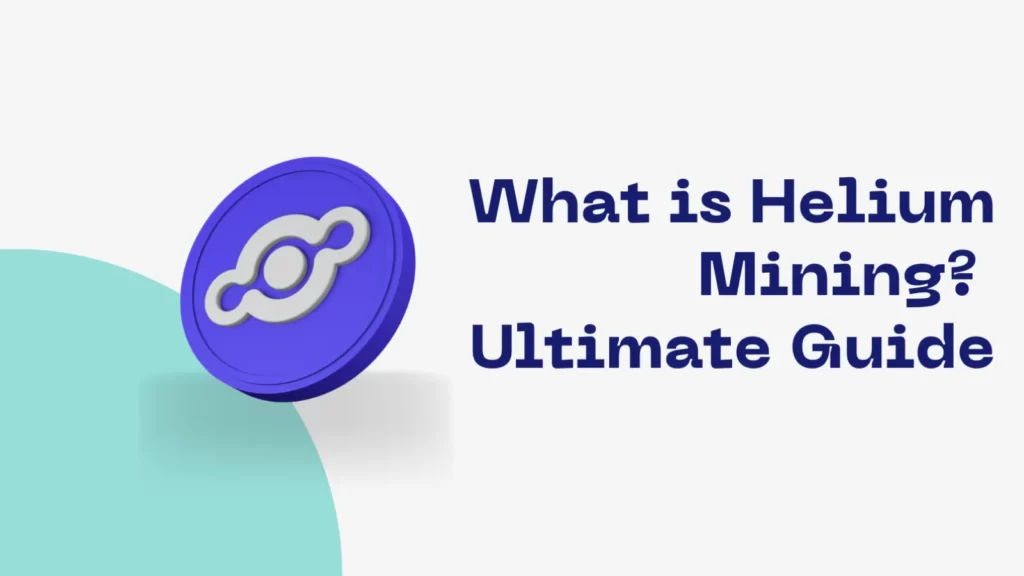 What is Helium Mining? Ultimate Guide